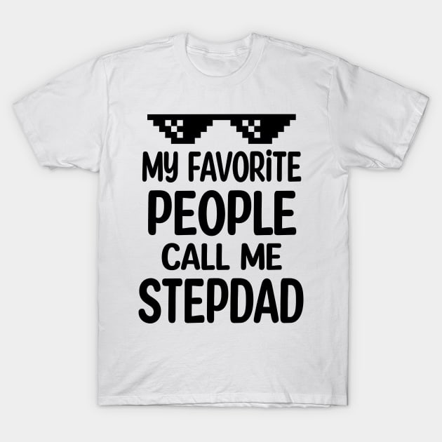 My favorite people call me stepdad T-Shirt by buuka1991